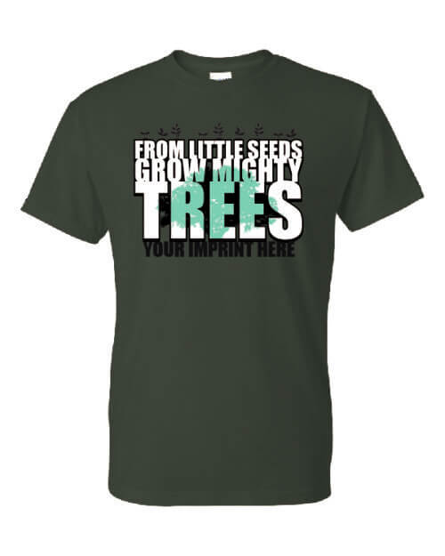 Go Green T-Shirt: From Little Tree Grow Mighty Trees Customizable