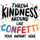 Kindness Banner: Throw Kindness Around Like Confetti -Customizable