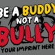 Bullying Prevention Banner: Be a Buddy Not a Bully -Customizable