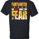 Firefighter T-Shirt Short Sleeve: We Fight What You Fear - Customizable 1