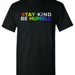 Stay Kind Be Humble Shirt