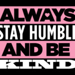 Always Stay Humble And Be Kind Banner