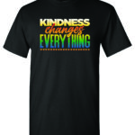 Kindness Changes Everything Shirt