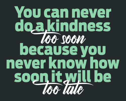 You Can Never Do A Kindness Too Soon Banner