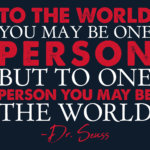 To The World You May Be One Person Banner