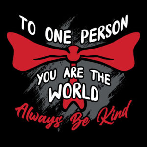 Kindness Banner (Customizable): To One Person You Are The World