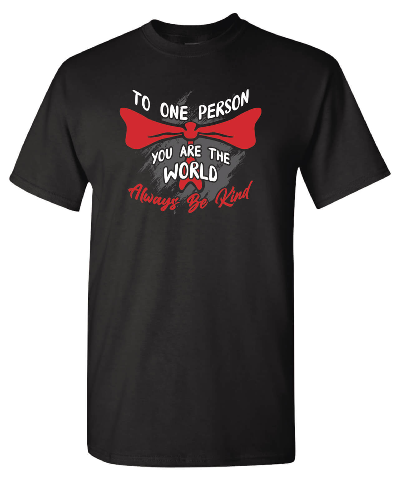 Kindness Shirt: To One Person You Are The World – Customizable