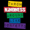 Kindness Banner (Customizable): Throw Kindness Around Like Confetti – Design 2