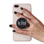 Be Kind It Changes Everything PopUp Phone Gripper