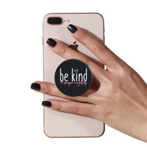 Be Kind It Changes Everything PopUp Phone Gripper