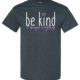 Be Kind It Changes Everything Shirt