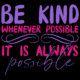 Kindness Banner (Customizable): Be Kind Whenever Possible 2 Be Kind Whenever Possible Banner