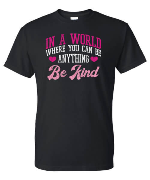 In A World Where You Can Be Anything Kindness Shirt