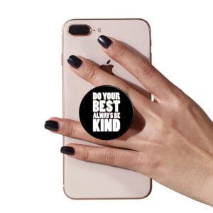 Do your best always be kind popup phone gripper
