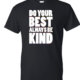 Do Your Best Always Be Kind Shirt