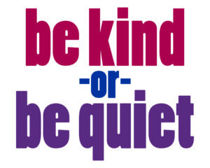 Be Kind or Be Quiet Kindness Banner