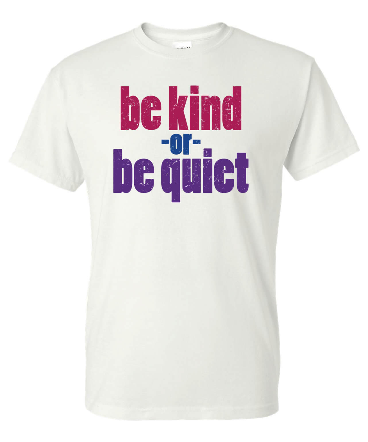 Kindness Shirt: Be Kind Or Be Quiet – Customizable