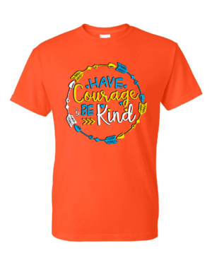 Have Courage & Be Kind Shirt