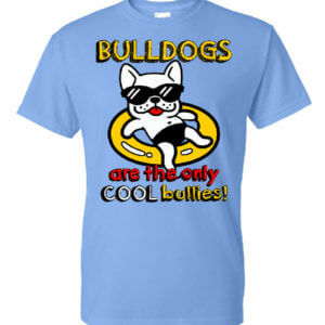 Bulldogs are the only Cool Bullies Bully Prevention Shirt