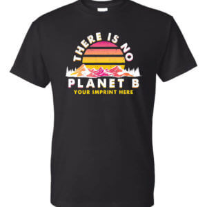 There Is No Planet B Go Green Shirt
