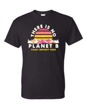 There Is No Planet B Go Green Shirt