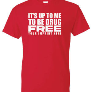 It's Up To Me To Be Drug Free T-Shirt