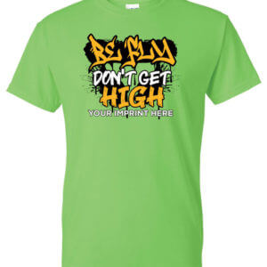 Be Fly Don't Get High Drug Prevention Shirt
