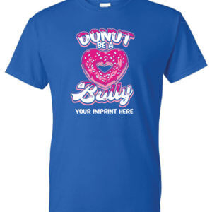 Donut Be A Bully - Bullying Prevention Shirt|Donut Be A Bully Shirt