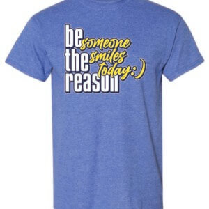 Be The Reason Someone Smiles Today Shirt
