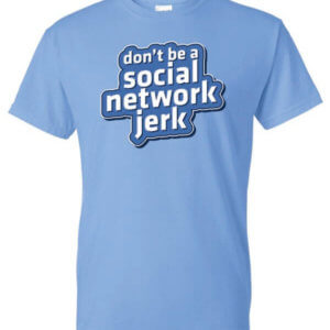 Don't Be A Social Network Jerk Shirt