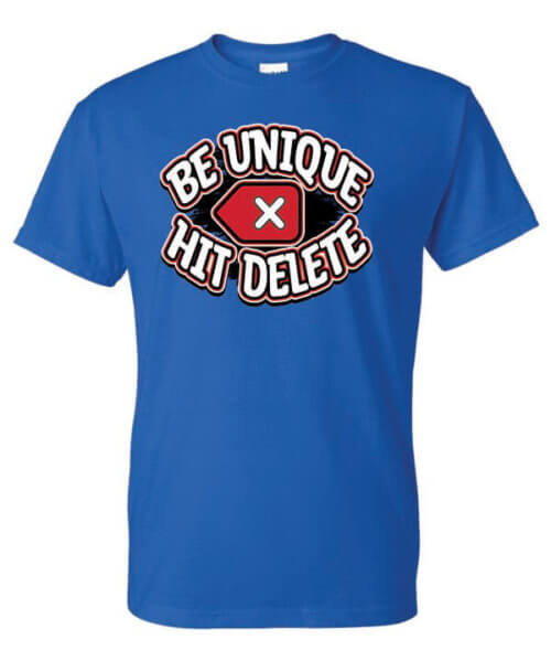 Be Unique Hit Delete Shirt