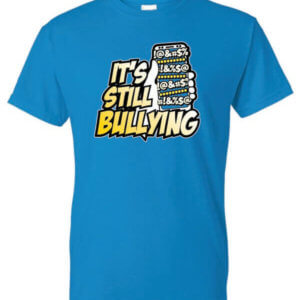It's Still Bullying Shirt