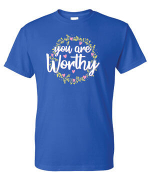 You Are Worthy Bullying Prevention Shirt