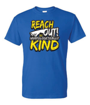 Reach Out Be Unapologetically Kind Shirt Template for customization