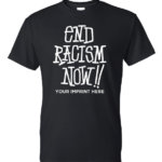 End Racism Now!! Black History Month Shirt