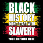 Black History Didn't Start With Slavery Banner
