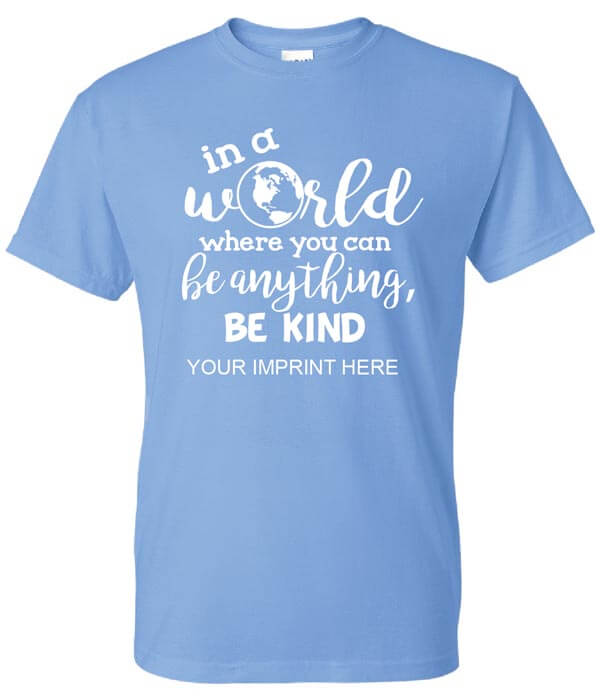 Kindness Shirt: In A World...-Customizable | NIMCO, Inc.