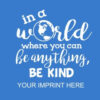 Kindness Banner (Customizable): In A World…