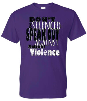 Violence Prevention Shirt: Don't Be Silenced Speak Out Against School Violence