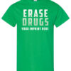 Erase Drugs. Drug prevention shirt|blank_title_product|