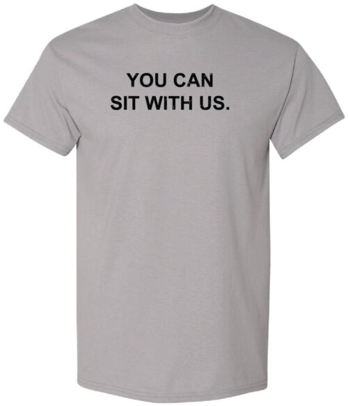 Bullying Prevention Shirt - You Can Sit With Us.