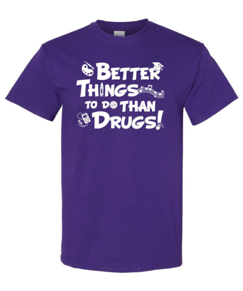 Better things to do than drugs shirt|