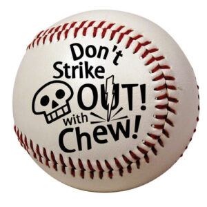 Don't Strike OUT with Chew: Regulation Size Baseball
