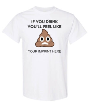 If You Drink You'll Feel Like Alcohol Prevention Shirt|