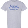 The Me I Want To Be Is Tobacco Free Shirt|