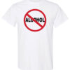 No alcohol. Alcohol prevention shirt|