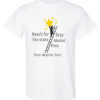 Reach for the stars. Stay alcohol free shirt
