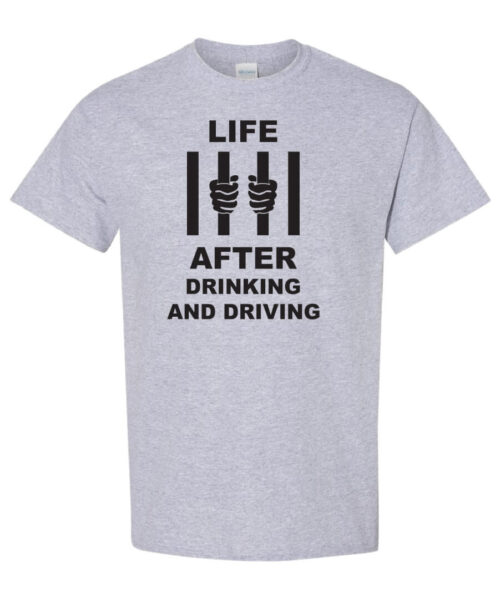 Life after drinking and driving. Alcohol prevention shirt|