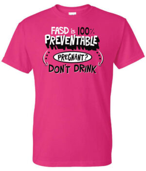 FASD Is 100% Preventable Alcohol Prevention Shirt||