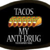 tacos my anti drug||